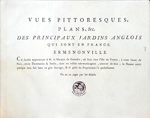 VUES PITTORESQUES, PLANS, &C. DES PRINCIPAUX JARDINS ANGLOIS QUI SONT EN FRANCE. ERMENONVILLE. [F...