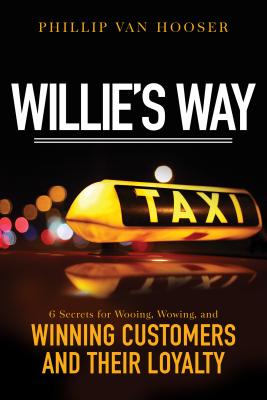 Seller image for Willie's Way: 6 Secrets for Wooing, Wowing, and Winning Customers and Their Loyalty (Paperback or Softback) for sale by BargainBookStores