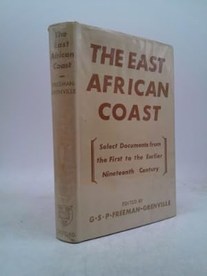 Bild des Verkufers fr THE EAST AFRICAN COAST: SELECT DOCUMENTS FORM THE FIRST TO THE EARLIER NINETEENTH CENTURY zum Verkauf von ThriftBooksVintage