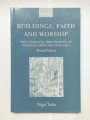 Immagine del venditore per Buildings, Faith and Worship: The Liturgical Arrangement of Anglican Churches 1600-1900 venduto da St Marys Books And Prints