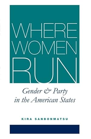 Immagine del venditore per Where Women Run: Gender and Party in the American States venduto da Reliant Bookstore
