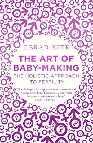 Seller image for The Art of Baby Making: The Holistic Approach to Fertility for sale by WeBuyBooks