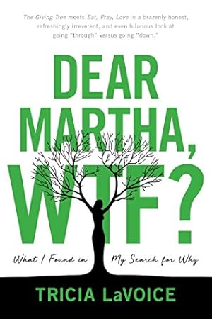 Imagen del vendedor de Dear Martha, WTF?: What I Found in My Search for Why a la venta por Reliant Bookstore