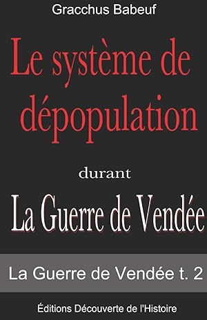 Bild des Verkufers fr Le syst?me de d?population durant (La Guerre de Vend?e t. 2) (French Edition) zum Verkauf von Redux Books