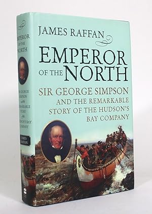 Bild des Verkufers fr Emperor of the North: Sir George Simpson and the Remarkable Story of the Hudson's Bay Company zum Verkauf von Minotavros Books,    ABAC    ILAB