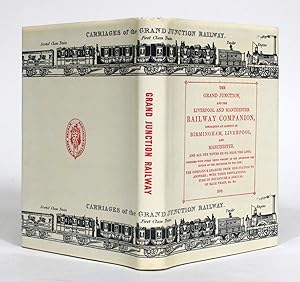 The Grand Junction, and the Liverpool and Manchester Railway Companion, Containing an Account of ...