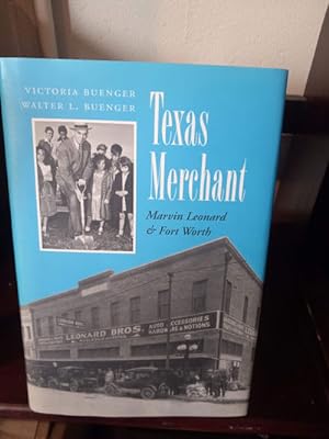 Bild des Verkufers fr Texas Merchant: Marvin Leonard and Fort Worth zum Verkauf von Stone Soup Books Inc