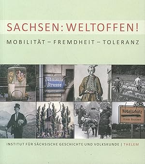 Seller image for Sachsen : Weltoffen , Mobilitt - Fremdheit - Toleranz guter Zustand for sale by Antiquariat Kastanienhof