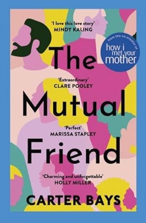 Immagine del venditore per The Mutual Friend : the unmissable debut novel from the co-creator of How I Met Your Mother venduto da Smartbuy