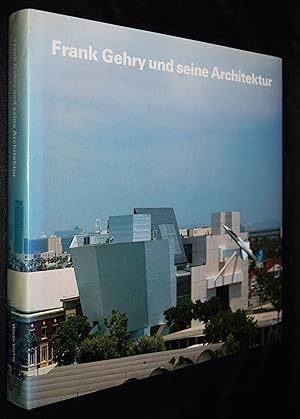 Frank Gehry und seine Architektur. Essays von Rosemarie Haag Bletter, Coosje van Bruggen, Mildred...