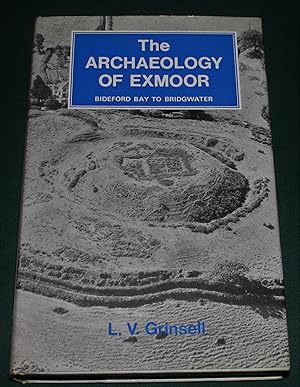 The Archaeology of Exmoor. Bideford Bay to Bridgewater.