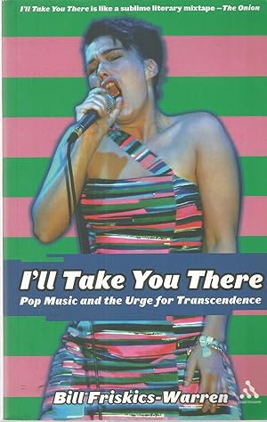 Seller image for I'll Take You There: Pop Music and the Urge for Transcendence for sale by The Book Junction