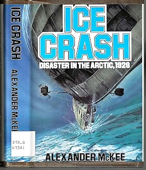 Bild des Verkufers fr Ice Crash: Disaster in the Arctic, 1928 zum Verkauf von Blacks Bookshop: Member of CABS 2017, IOBA, SIBA, ABA