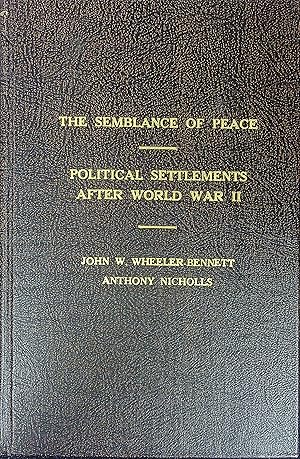 Bild des Verkufers fr The Semblance of Peace: Political Settlements after the Second World War zum Verkauf von Wonder Book