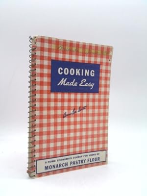 Imagen del vendedor de Cooking Made Easy : A Domestic Science Course for Users of Monarch Pastry Flour a la venta por ThriftBooksVintage