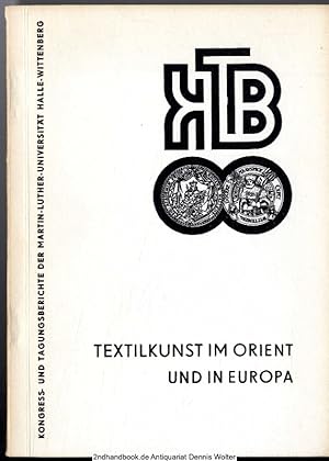 Textilkunst im Orient und in Europa : [Materialien e. wissenschaftl. Arbeitstagung am 10. Septemb...
