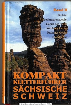 Bild des Verkufers fr Kompakt-Kletterfhrer Schsische Schweiz. Bd. 2., Bielatal, Erzgebirgsgrenzgebiet, Gebiet der Steine, Wehlener Gebiet, Rathener Gebiet, Brandgebiet zum Verkauf von Dennis Wolter