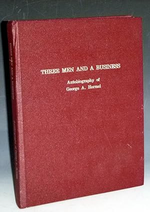 Three Men and a Busines; Autobiography of George A. Hormel