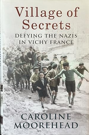 Seller image for Village of Secrets - Defying the Nazis in Vichy France for sale by Dr.Bookman - Books Packaged in Cardboard