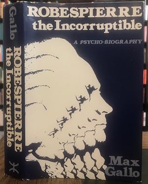 Robespierre. The incorruptible A psycho-autobiography.