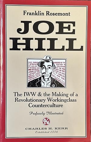 Immagine del venditore per Joe Hill - The IWW & the Making of a Revolutionary Working Class Counterculture venduto da Dr.Bookman - Books Packaged in Cardboard