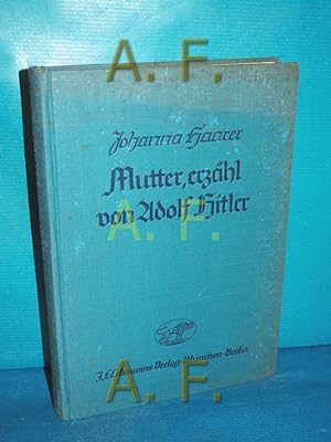 Bild des Verkäufers für Mutter, erzähl von Adolf Hitler! Ein Buch zum Vorlesen, Nacherzählen und Selbstlesen für kleinere und größere Kinder zum Verkauf von Antiquarische Fundgrube e.U.