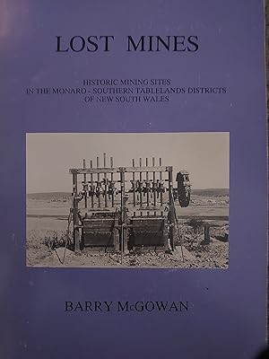 Seller image for Lost Mines : Historical Mining Sites in the Monaro-Southern Tablelands Districts of New South Wales for sale by Bookies books