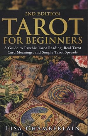 Tarot for Beginners: A Guide to Psychic Tarot Reading, Real Tarot Card Meanings, and Simple Tarot...