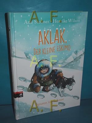 Bild des Verkufers fr Aklak, der kleine Eskimo - Spuren im Schnee. Anu Stohner, Henrike Wilson zum Verkauf von Antiquarische Fundgrube e.U.