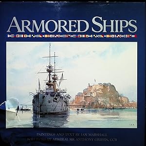 Seller image for Armored Ships: The Ships, Their Settings, and the Ascendancy That They Sustained for 80 Years for sale by Liberty Book Store ABAA FABA IOBA