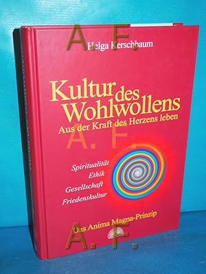 Bild des Verkufers fr Kultur des Wohlwollens : aus der Kraft des Herzens leben , das Anima-Magna-Prinzip , [Spiritualitt, Ethik, Gesellschaft, Friedenskultur]. zum Verkauf von Antiquarische Fundgrube e.U.