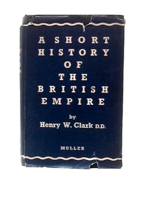 Bild des Verkufers fr A Short History of the British Empire zum Verkauf von World of Rare Books