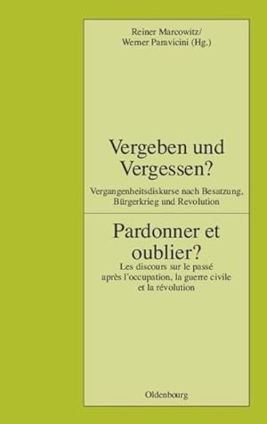 Imagen del vendedor de Vergeben und Vergessen? Pardonner et oublier? a la venta por BuchWeltWeit Ludwig Meier e.K.