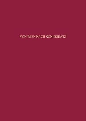 Seller image for Von Wien nach Kniggrtz for sale by BuchWeltWeit Ludwig Meier e.K.