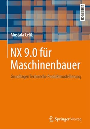 Seller image for NX 9.0 fr Maschinenbauer for sale by BuchWeltWeit Ludwig Meier e.K.