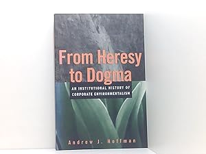 Seller image for From Heresy to Dogma: An Institutional History of Corporate Environmentalism for sale by Book Broker