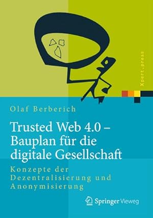 Seller image for Trusted Web 4.0 - Bauplan fr die digitale Gesellschaft for sale by BuchWeltWeit Ludwig Meier e.K.