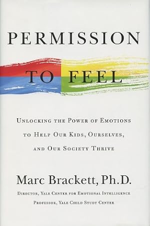 Permission to Feel: Unlocking the Power of Emotions to Help Our Kids, Ourselves, and Our Society ...