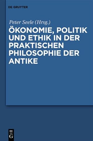 Immagine del venditore per Ökonomie, Politik und Ethik in der praktischen Philosophie der Antike venduto da BuchWeltWeit Ludwig Meier e.K.