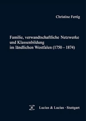 Seller image for Familie, verwandtschaftliche Netzwerke und Klassenbildung im lndlichen Westfalen (1750-1874) for sale by BuchWeltWeit Ludwig Meier e.K.