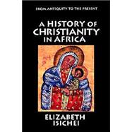 Seller image for A History of Christianity in Africa: From Antiquity to the Present for sale by eCampus