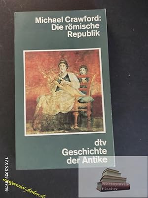 Image du vendeur pour Die rmische Republik. Michael Crawford. [Autoris. bers. aus dem Engl. von Barbara und Silke Evers. bers. der Quellenzitate von Kai Brodersen] / dtv-Geschichte der Antike; dtv ; 4404 mis en vente par Antiquariat-Fischer - Preise inkl. MWST