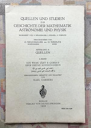 Ein Werk Tabit B. Qurra's über ebene Sonnenuhren. Hrsg., übers. u. erl. v. Karl Garbers / Quellen...