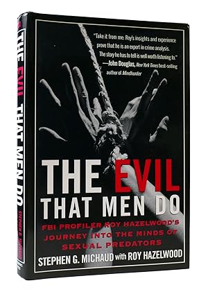 Seller image for THE EVIL THAT MEN DO: FBI PROFILER ROY HAZELWOOD'S JOURNEY INTO THE MINDS OF SEXUAL PREDATORS for sale by Rare Book Cellar