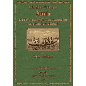 Bild des Verkufers fr Livingstone's Nachfolger: Afrika, von Osten nach Westen quer durchwandert von Stanley und Cameron Nach den Tagebchern, Berichten und Aufzeichnungen der Reisenden zum Verkauf von Versandantiquariat Nussbaum