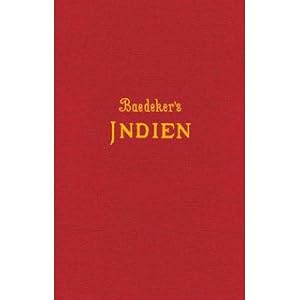 Indien, Ceylon,Vorderindien, Birma, die Malayische Halbinsel, Siam und Java Handbuch für Reisende