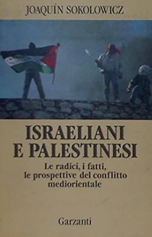 Immagine del venditore per Israeliani e Palestinesi. Radici, fatti, prospettive del conflitto mediorientale. Nuova edizione aggiornata. venduto da FIRENZELIBRI SRL