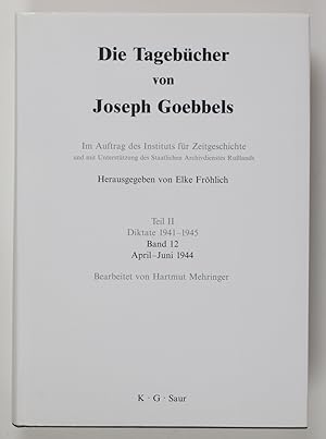 Seller image for Die Tagebcher von Joseph Goebbels. Teil II. Diktate 1941-1945. Band 12: April-Juni 1944 for sale by Buchkanzlei