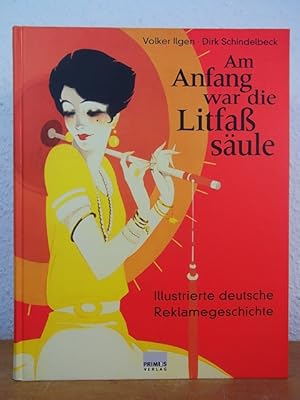 Bild des Verkufers fr Am Anfang war die Litfasule. Illustrierte deutsche Reklamegeschichte zum Verkauf von Antiquariat Weber