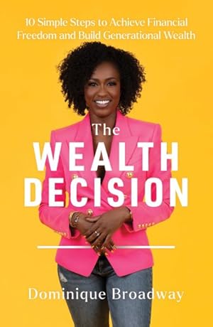 Imagen del vendedor de Wealth Decision : 10 Simple Steps to Achieve Financial Freedom and Build Generational Wealth a la venta por GreatBookPrices